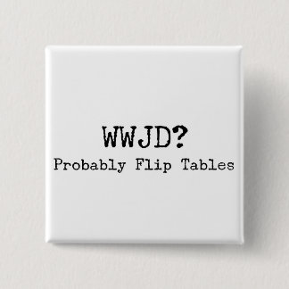 Soziale Gerechtigkeit WWJD-Flip-Tische Button