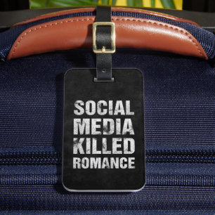 Soziale Medien haben die Romantik getötet Gepäckanhänger