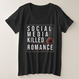 Soziale Medien töteten Romantik Große Größe T-Shirt