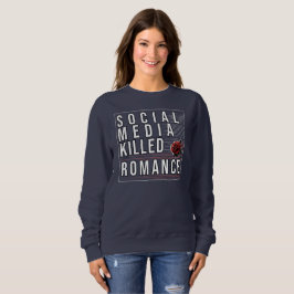 Soziale Medien töteten Romantik Sweatshirt
