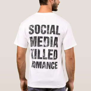 Soziale Medien töteten Romantik T-Shirt