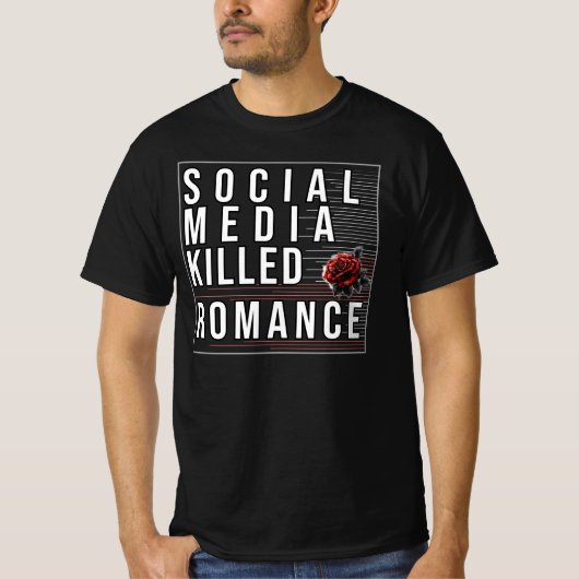 Soziale Medien töteten Romantik T-Shirt (Vorderseite)