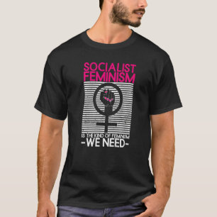 Sozialistischer Feminismus ist die Art von Feminis T-Shirt