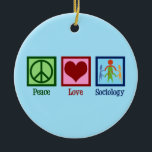 Soziologe Friedenssoziologie Liebe Professor Keramik Ornament<br><div class="desc">Ein niedliches soziologisches Weihnachtsgeschenk,  das die Soziologie der Peace Liebe liest.</div>