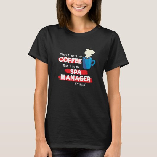 Spa Manager & Coffee Appreciation Saying T-Shirt (Vorderseite)