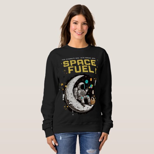 Space Fuel – Funny Astronaut Coffee Lover Sweatshirt (Vorne ganz)