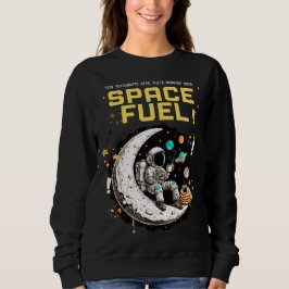 Space Fuel – Funny Astronaut Coffee Lover Sweatshirt