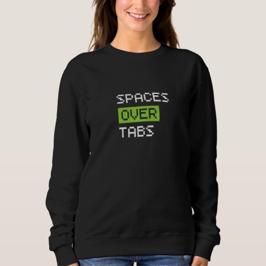 Spaces Over Tabs, Funny Coder Software Full Stack Sweatshirt (Vorderseite)