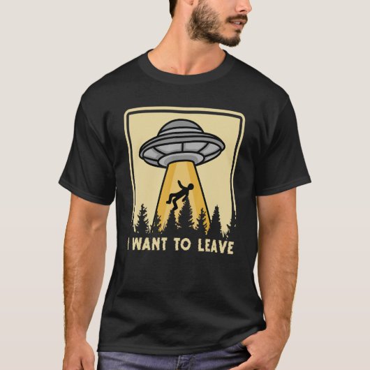 Spaceship Taking Person I Want To Leave T-Shirt (Vorderseite)