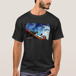 SpaceX Starman VERSETZEN NICHT in Panik! T - Shirt