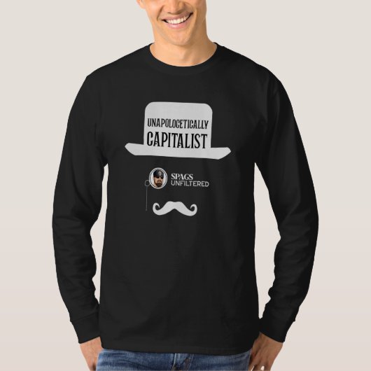 Spags Unfiltered  Unapologetically Capitalist T-Shirt (Vorderseite)