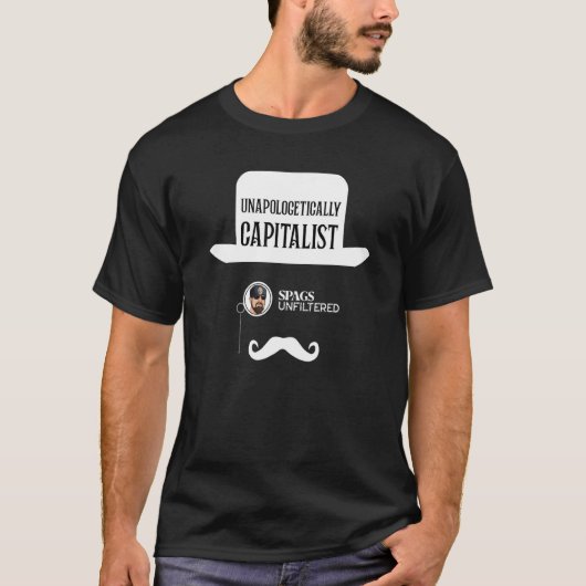 Spags Unfiltered  Unapologetically Capitalist T-Shirt (Vorderseite)