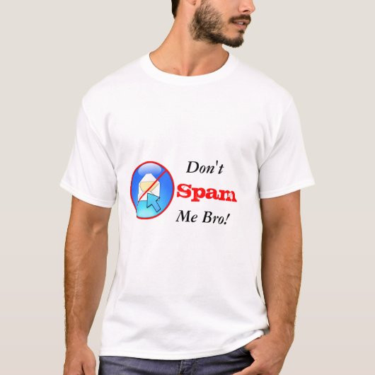 Spam mir nicht Bro! T-Shirt (Vorderseite)
