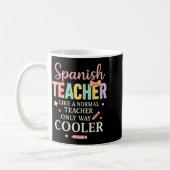 Spanieacher Like A Normal Teacher Only Way Cooler  Kaffeetasse (Links)