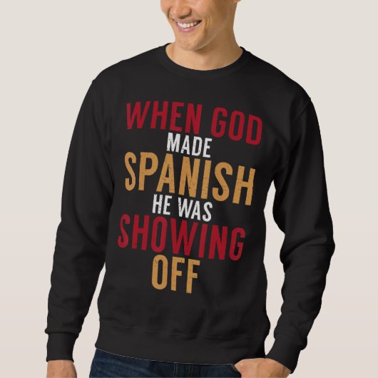 Spanien, als Gott Spanisch machte, zeigte er Welln Sweatshirt (Vorderseite)