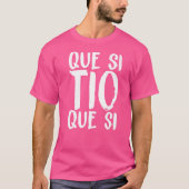 Spanien Que Si Tio Spanischer Sprichwort Spaß Meme T-Shirt (Vorderseite)