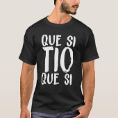 Spanien Que Si Tio Spanischer Sprichwort Spaß Meme T-Shirt (Vorderseite)