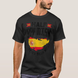 Spanien Spanien Flagge HalbSpanisch ist besser T-Shirt