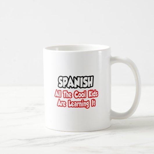 Spanisch... Alle Coolen Kinder Kaffeetasse (Rechts)