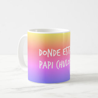 Spanisch Donde Estas Papi Chulo Tasse