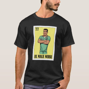 Spanische Enfermero Lottery Mexican El Male Nurse T-Shirt