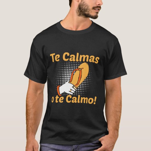 Spanische Mutter Mama Expression Te Calmas O Te Ca T-Shirt (Vorderseite)