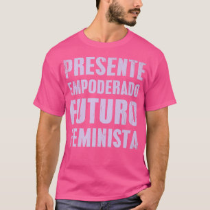 Spanischer Feminismus Zitat, das die Gegenwart des T-Shirt