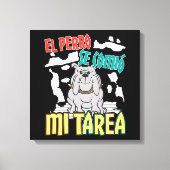 Spanischer Hund Ate Meine Hausaufgaben - Perro Tar Leinwanddruck (Vorderseite)