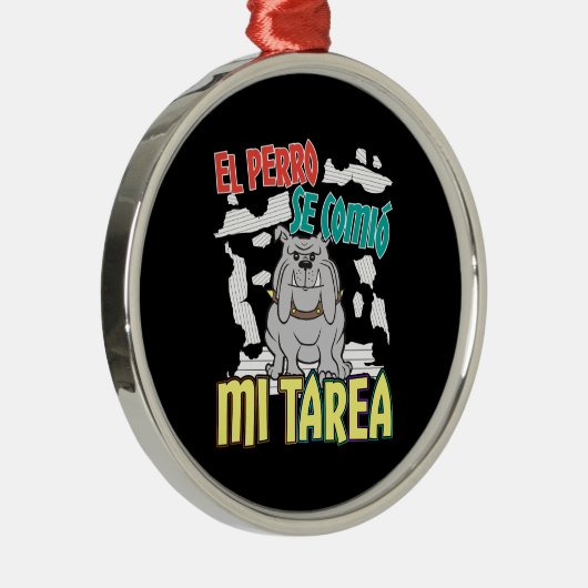 Spanischer Hund Ate Meine Hausaufgaben - Perro Tar Ornament Aus Metall (Rechts)