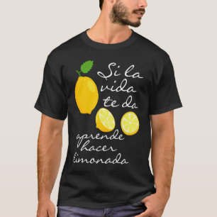 Spanisches Sprichwort, wenn das Leben dir Zitronen T-Shirt