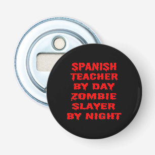 Spanischlehrer am Tag Zombie Slayer by Night Flaschenöffner