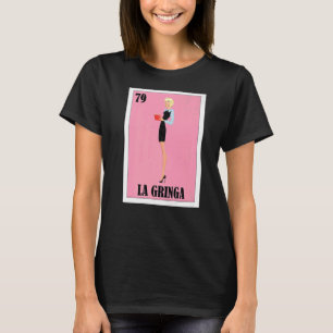Spanish Blondie Lottery Mexican Bingo La Gringa T-Shirt