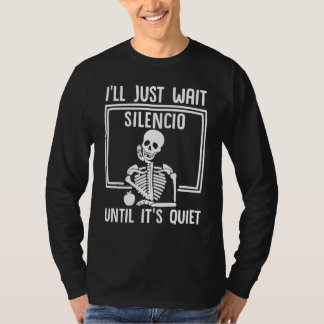 spanish teacher i'll just wait until it's quiet bi T-Shirt