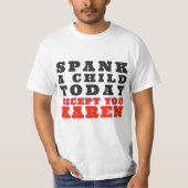 Spank heute ein Kind, außer dir Karen T-Shirt (Vorderseite)