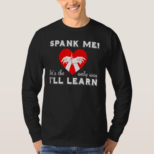 Spank Me Es ist die einzige Art, wie ich Meister l T-Shirt (Vorderseite)