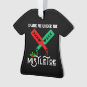 Spank mich unter dem Mistletowein Weihnachtssüßer Ornament (Vorderseite)
