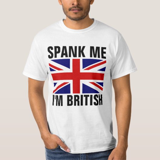 SPANKEN MICH, ICH BIN BRITISH Funny T - Shirt (Vorderseite)