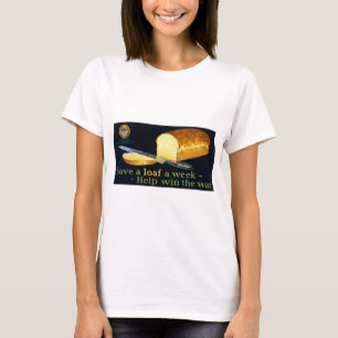 Spare einen Laib Brot pro Woche ~ hilf den Krieg z T-Shirt