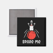 Spare me Bowling Button Strike Funny Bowler Männer Magnet (Vorderseite/Rückseite)