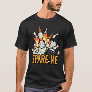 Spare Me Family Buttone Bowling Ball Bowling Game  T-Shirt