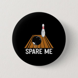 Spare Me Funny Bowling Lover Team Sport Ball Strik Button