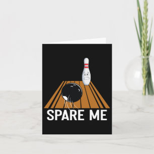 Spare Me Funny Bowling Lover Team Sport Ball Strik Karte