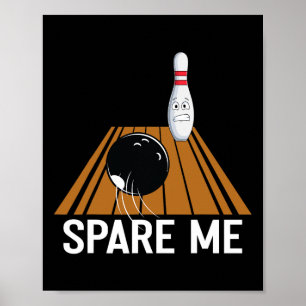 Spare Me Funny Bowling Lover Team Sport Ball Strik Poster