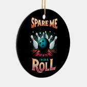 Spare me on a Roll - Bowling Keramik Ornament (Rechts)