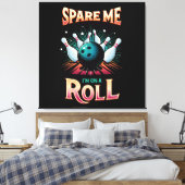 Spare me on a Roll - Bowling Leinwanddruck (Insitu (Schlafzimmer))