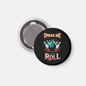 Spare me on a Roll - Bowling Magnet (Vorderseite/Rückseite)
