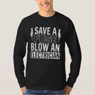 Sparen Sie eine Sicherung, sprengen Sie einen Stro T-Shirt