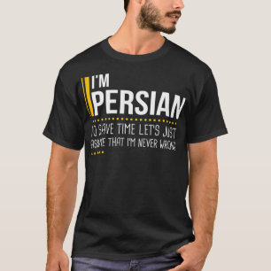 Sparen Sie Zeit, nehmen wir an, Persisch hat nie U T-Shirt