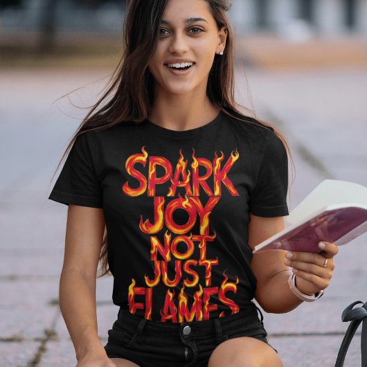Spark Joy, nicht nur Flammen T-Shirt
