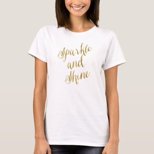 Sparkle und Shine Quote Imitate Goldene Fossilien T-Shirt (Vorderseite)